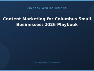 Content Marketing for Columbus Small Businesses: 2026 Playbook
